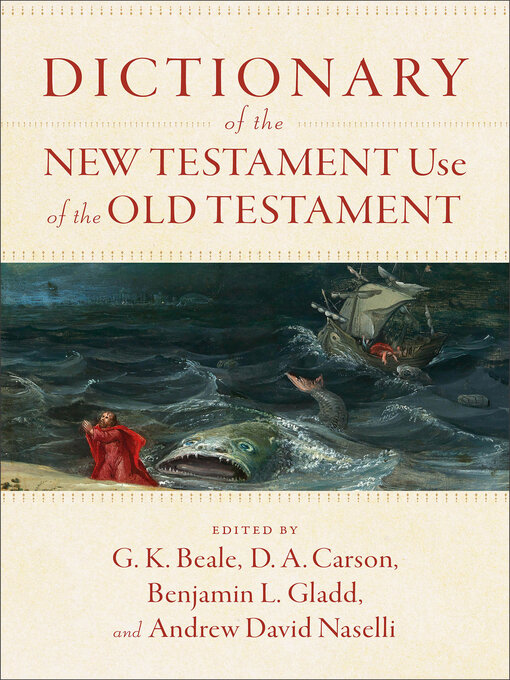 Title details for Dictionary of the New Testament Use of the Old Testament by G. K. Beale - Wait list